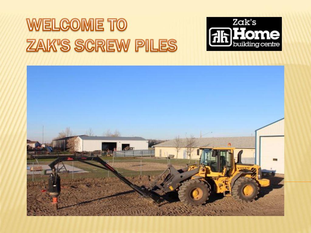 WELCOME TO ZAK S SCREW PILES